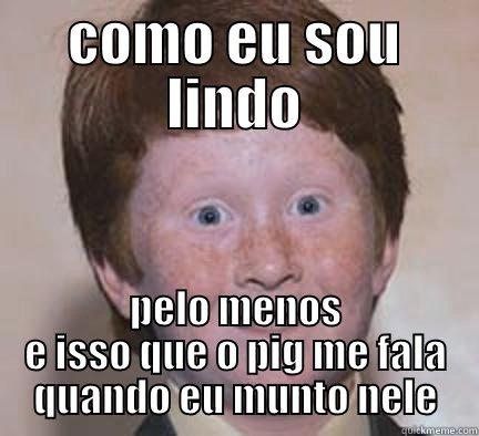 doidera minecraft - COMO EU SOU LINDO PELO MENOS E ISSO QUE O PIG ME FALA QUANDO EU MUNTO NELE Over Confident Ginger