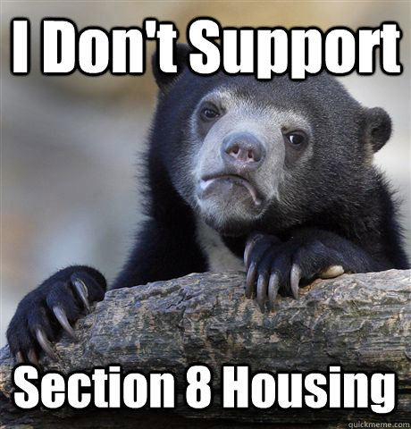 I Don't Support Section 8 Housing  Confession Bear