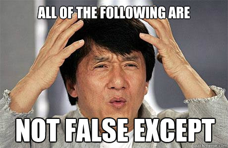 All of the following are not false except - All of the following are not false except  EPIC JACKIE CHAN