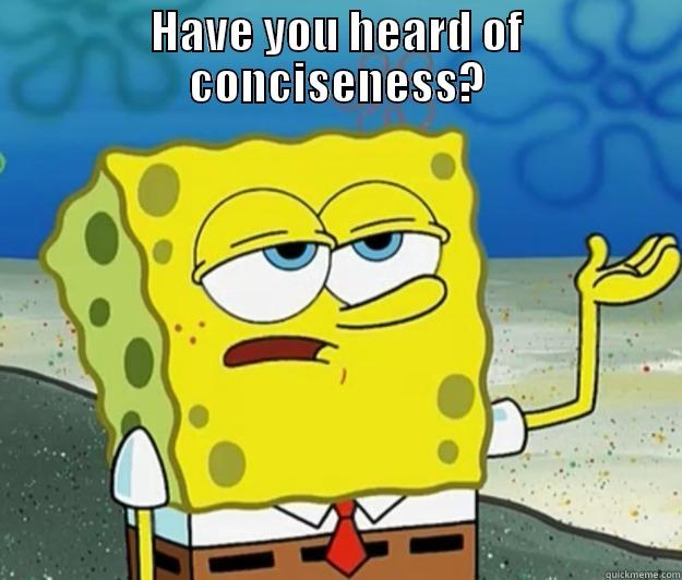 HAVE YOU HEARD OF CONCISENESS?  Tough Spongebob