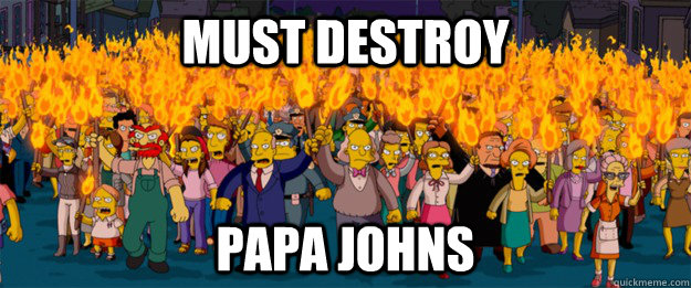 must destroy papa johns - must destroy papa johns  Misc