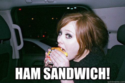  Ham sandwich! -  Ham sandwich!  Adele as Mama Cass