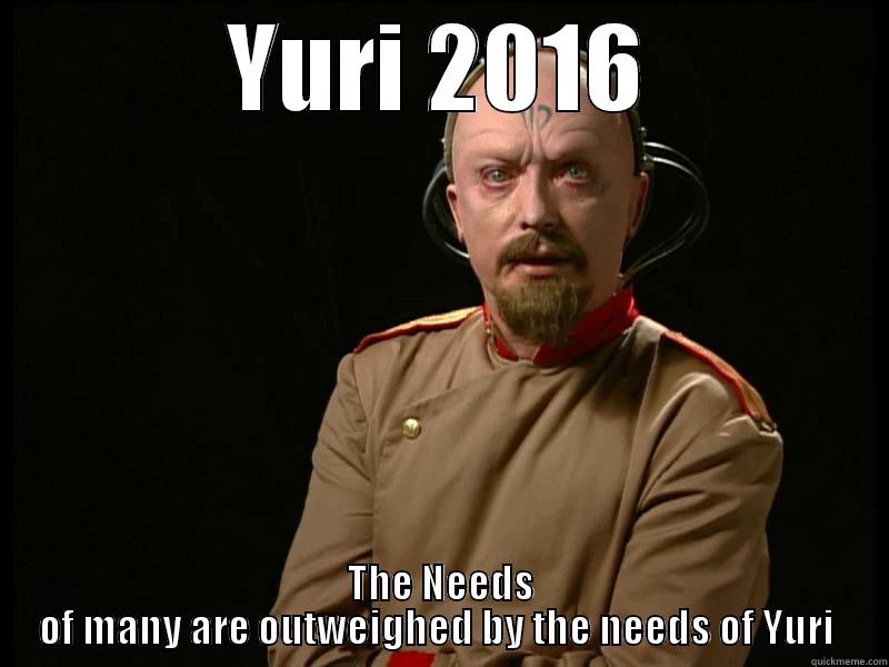 YURI 2016 THE NEEDS OF MANY ARE OUTWEIGHED BY THE NEEDS OF YURI  Misc