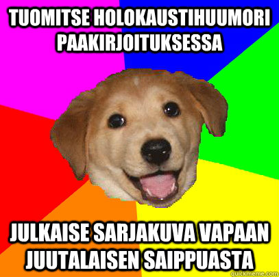 tuomitse holokaustihuumori paakirjoituksessa julkaise sarjakuva vapaan juutalaisen saippuasta  Advice Dog