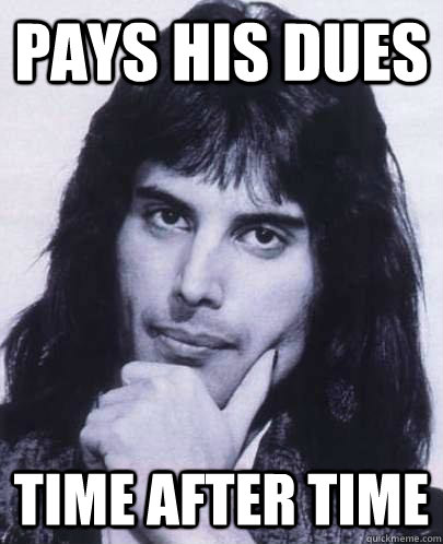 pays his dues time after time  