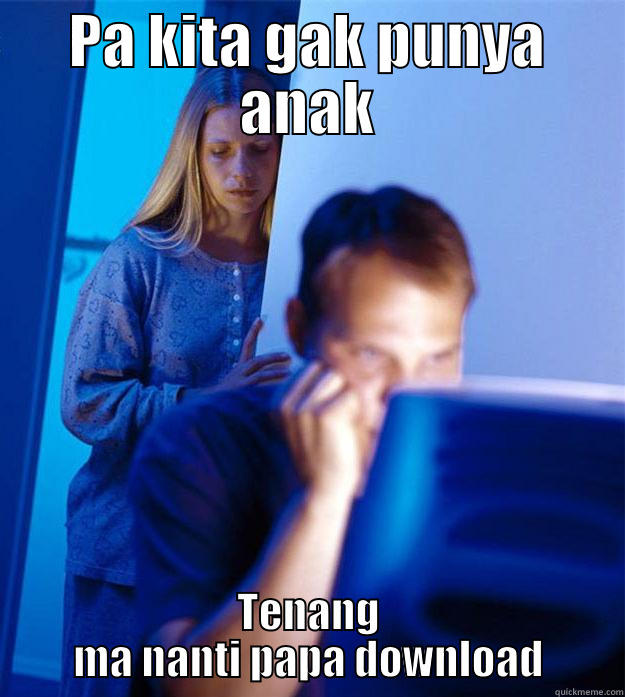 PA KITA GAK PUNYA ANAK TENANG MA NANTI PAPA DOWNLOAD Redditors Wife