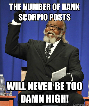 The number of Hank Scorpio Posts Will never be too damn high!  The Rent Is Too Damn High