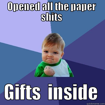 Success sister - OPENED ALL THE PAPER SHITS   GIFTS  INSIDE  Success Kid