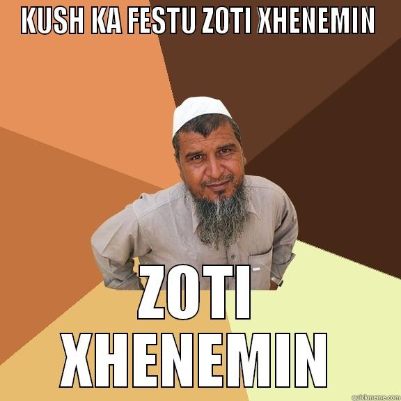 KUSH KA FESTU ZOTI XHENEMIN ZOTI XHENEMIN Ordinary Muslim Man