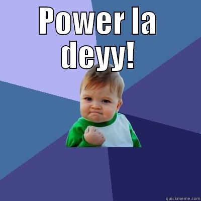 POWER LA DEYY!  Success Kid
