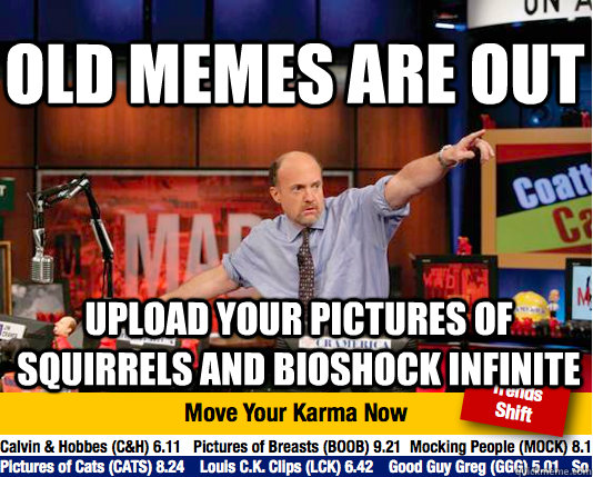 old memes are out upload your pictures of squirrels and Bioshock Infinite   Mad Karma with Jim Cramer