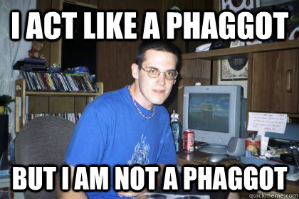 i act like a phaggot but i am not a phaggot  Eliace meme