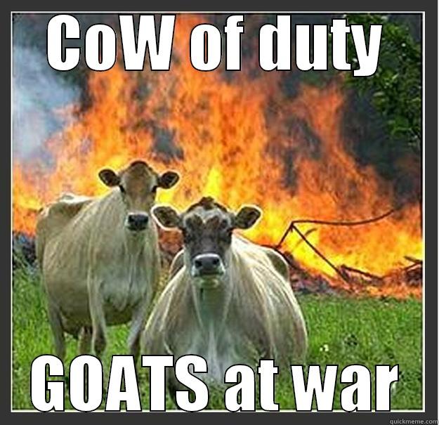 cow of duty - COW OF DUTY GOATS AT WAR Evil cows