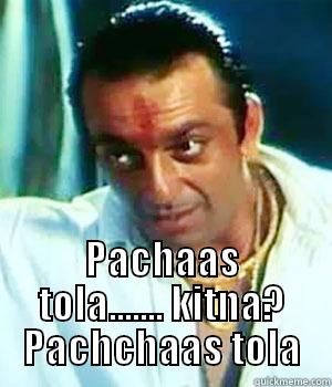  PACHAAS TOLA....... KITNA? PACHCHAAS TOLA Misc