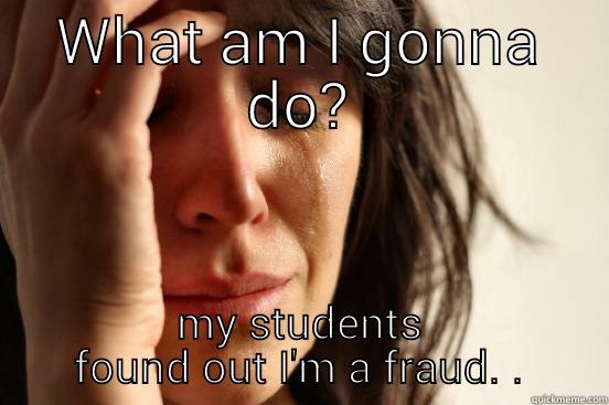 fake martial artist - WHAT AM I GONNA DO? MY STUDENTS FOUND OUT I'M A FRAUD. . First World Problems