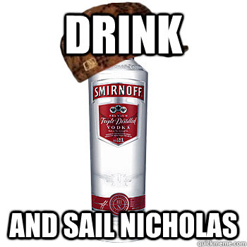 DRINK AND SAIL NICHOLAS  Scumbag Alcohol