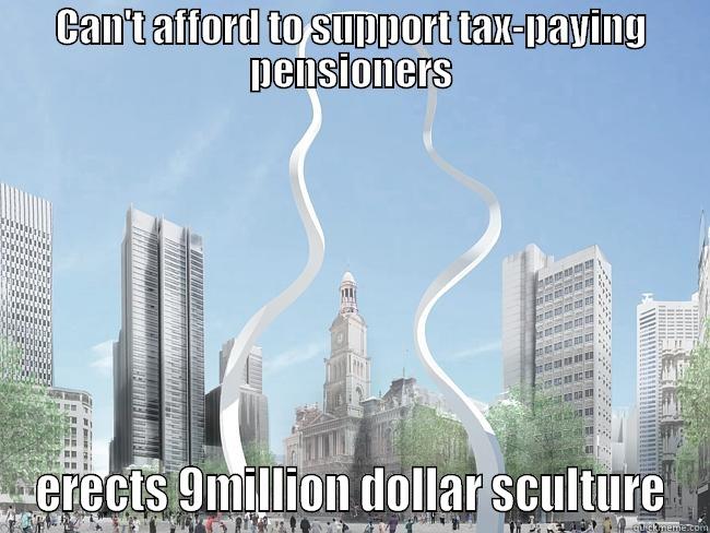 CAN'T AFFORD TO SUPPORT TAX-PAYING PENSIONERS ERECTS 9MILLION DOLLAR SCULTURE Misc