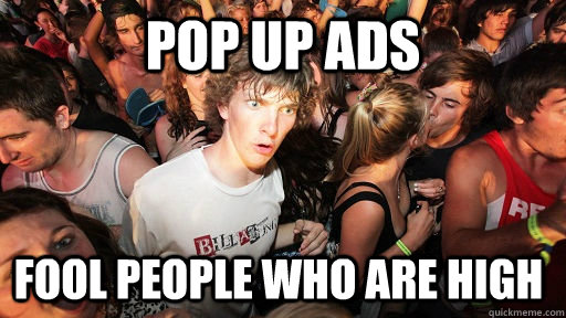 Pop up ads fool people who are high  Sudden Clarity Clarence