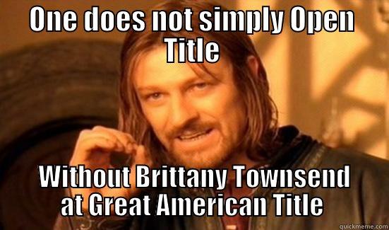 ONE DOES NOT SIMPLY OPEN TITLE  WITHOUT BRITTANY TOWNSEND AT GREAT AMERICAN TITLE Boromir