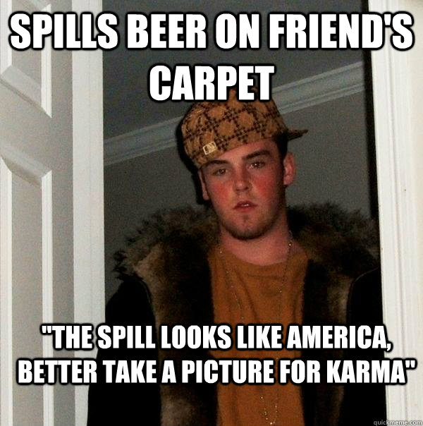 Spills beer on friend's carpet 