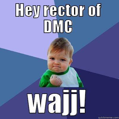 HEY RECTOR OF DMC WAJJ! Success Kid