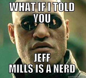 WHAT IF I TOLD YOU JEFF MILLS IS A NERD Matrix Morpheus