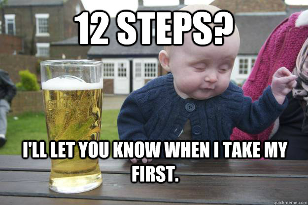 12 steps? I'll let you know when I take my first.  