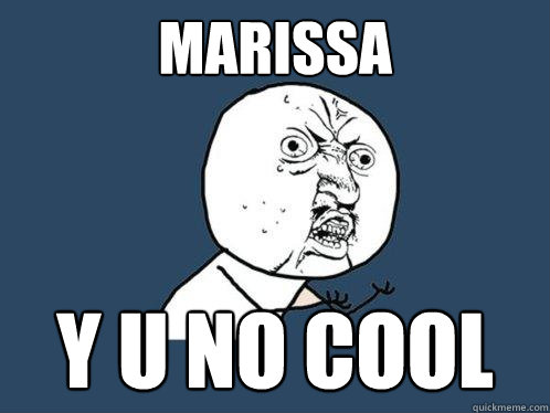 MARISSA Y U NO COOL - MARISSA Y U NO COOL  Y U No