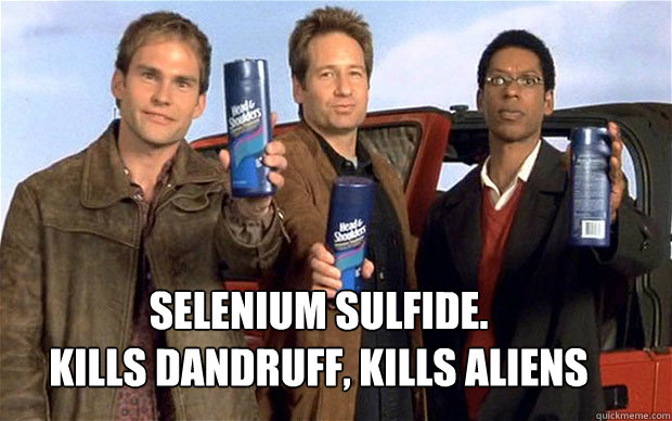 selenium sulfide. 
kills dandruff, kills aliens - selenium sulfide. 
kills dandruff, kills aliens  Misc