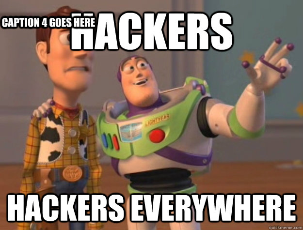 Hackers HACKERS Everywhere Caption 3 goes here Caption 4 goes here  Buzz Lightyear