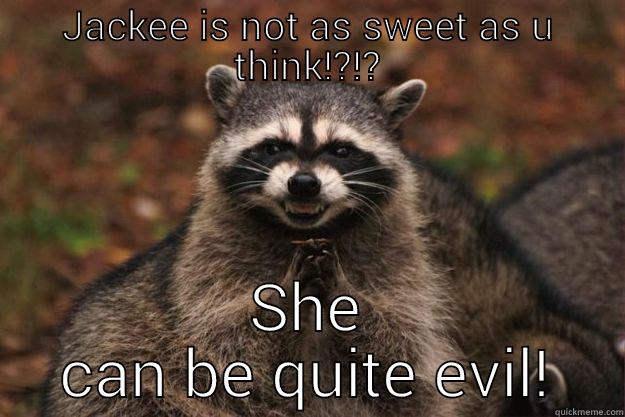 JACKEE IS NOT AS SWEET AS U THINK!?!? SHE CAN BE QUITE EVIL! Evil Plotting Raccoon