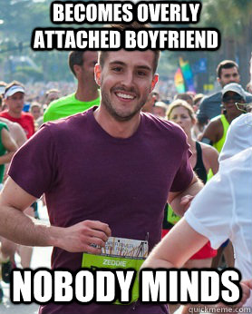 Becomes overly attached boyfriend nobody minds  Ridiculously photogenic guy