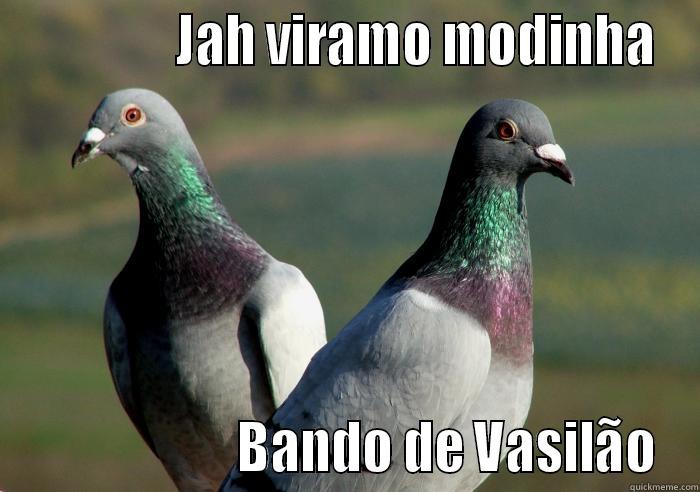               JAH VIRAMO MODINHA                     BANDO DE VASILÃO Misc