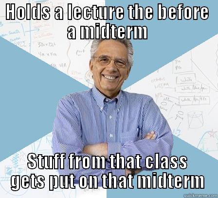 HOLDS A LECTURE THE BEFORE A MIDTERM STUFF FROM THAT CLASS GETS PUT ON THAT MIDTERM Engineering Professor