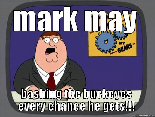 MARK MAY BASHING THE BUCKEYES EVERY CHANCE HE GETS!!! Grinds my gears