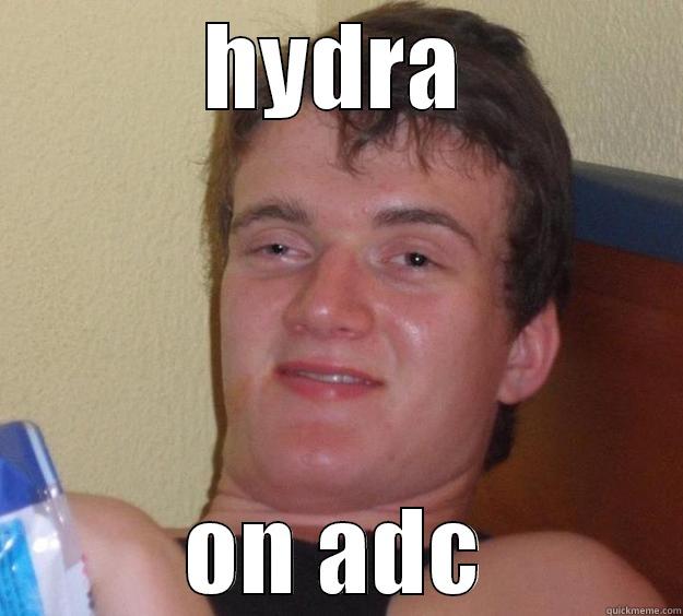 HYDRA ON ADC 10 Guy