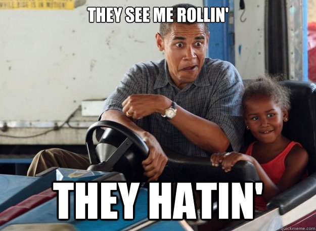 They see me rollin' They Hatin' - They see me rollin' They Hatin'  Obama Cars