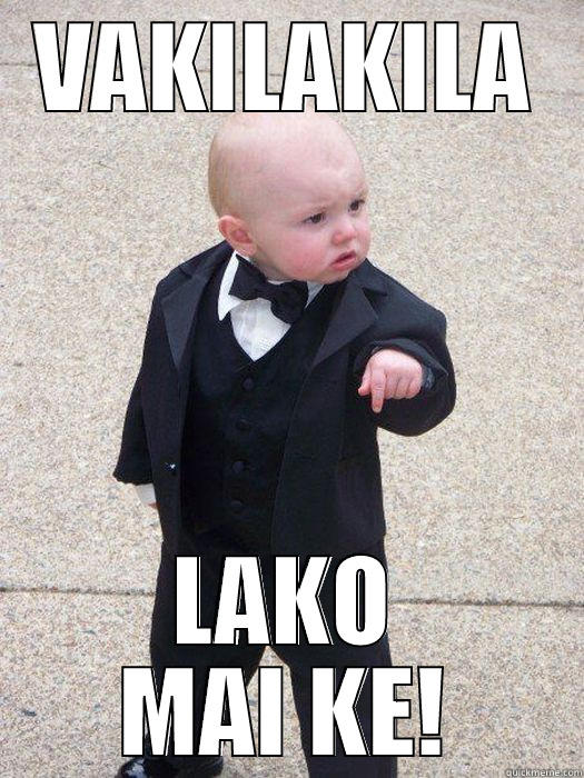 VAKILAKILA LAKO MAI KE! Baby Godfather