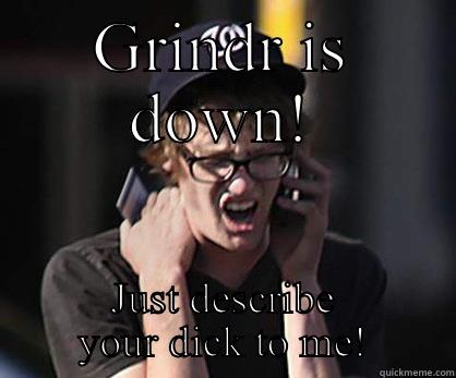 Worst World Problems - GRINDR IS DOWN! JUST DESCRIBE YOUR DICK TO ME! Sad Hipster