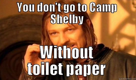 YOU DON'T GO TO CAMP SHELBY WITHOUT TOILET PAPER Boromir