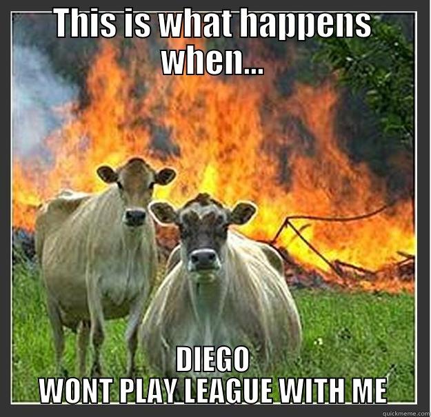 THIS IS WHAT HAPPENS WHEN... DIEGO WONT PLAY LEAGUE WITH ME Evil cows