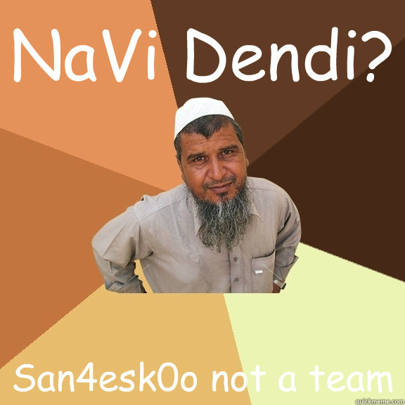 NaVi Dendi? San4esk0o not a team - NaVi Dendi? San4esk0o not a team  Ordinary Muslim Man