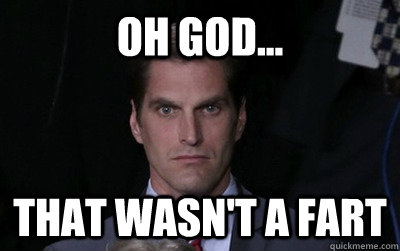 Oh god... That wasn't a fart - Oh god... That wasn't a fart  Menacing Josh Romney