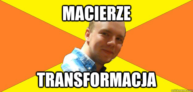 Macierze transformacja  Marcin