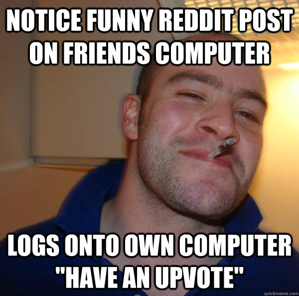 Notice funny reddit post on friends computer logs onto own computer 