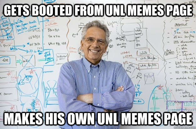 gets booted from UNL Memes page makes his own UNL memes page  Engineering Professor