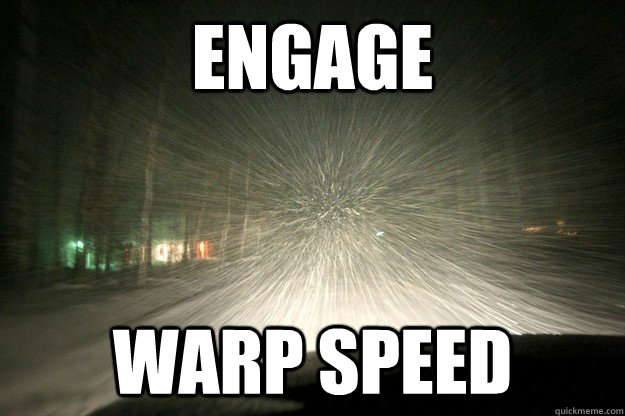 Engage Warp speed - Engage Warp speed  Driving at night in the snow