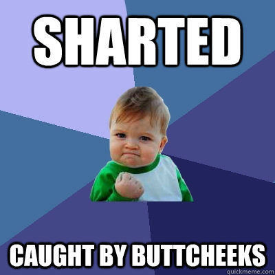 Sharted Caught by buttcheeks  Success Kid