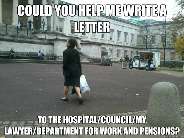 Could you help me write a letter to the hospital/council/my lawyer/department for work and pensions? - Could you help me write a letter to the hospital/council/my lawyer/department for work and pensions?  Crazy Bag Lady