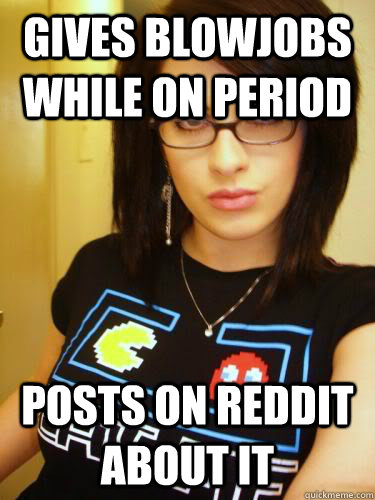 Gives Blowjobs While On Period Posts On Reddit About It  Cool Chick Carol